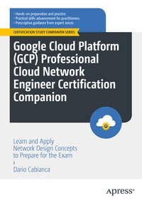 Abbildung von: Google Cloud Platform (GCP) Professional Cloud Network Engineer Certification Companion - Apress