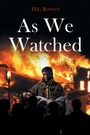Cover: As We Watched - Page Publishing Inc.