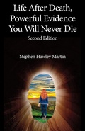 Cover: Life After Death, Powerful Evidence You Will Never Die - Oaklea Press Inc.