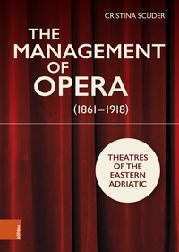 Abbildung von: The Management of Opera (1861-1918) - Böhlau