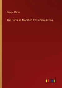 Enlarge image Cover: The Earth as Modified by Human Action - Outlook Verlag