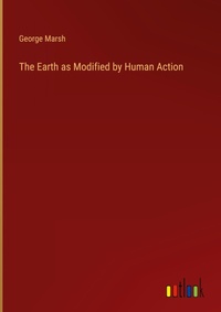 Enlarge image Cover: The Earth as Modified by Human Action - Outlook Verlag