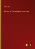 Cover: A Practical Theory of Voussoir Arches - Outlook Verlag