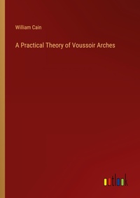 Enlarge image Cover: A Practical Theory of Voussoir Arches - Outlook Verlag
