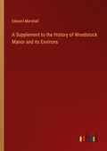 Cover: A Supplement to the History of Woodstock Manor and its Environs - Outlook Verlag