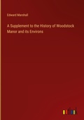 Cover: A Supplement to the History of Woodstock Manor and its Environs - Outlook Verlag