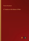 Cover: A Treatise on the Nature of Man - Outlook Verlag