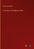 Cover: A Treatise on the Nature of Man - Outlook Verlag