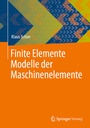 Cover: Finite Elemente Modelle der Maschinenelemente - Springer Vieweg