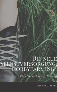 Abbildung von: Die neue Selbstversorgung: Hobbyfarming - BoD
