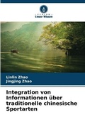 Cover: Integration von Informationen ueber traditionelle chinesische Sportarten - Verlag Unser Wissen