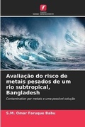 Cover: Avaliacao do risco de metais pesados de um rio subtropical, Bangladesh - Edicoes Nosso Conhecimento
