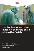 Cover: Les lambeaux de tissus mous en chirurgie orale et maxillo-faciale - Editions Notre Savoir