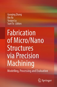 Enlarge image Cover: Fabrication of Micro/Nano Structures via Precision Machining - Springer