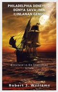 Cover: Philadelphia Deneyi: 2. D&uuml;nya Savasinin Isinlanan Gemisi  Einstein'in En Inanilmaz Silahi - Bluebird Publications