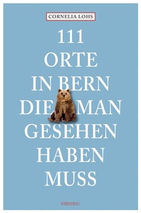 Abbildung von: 111 Orte in Bern, die man gesehen haben muss - Emons Verlag