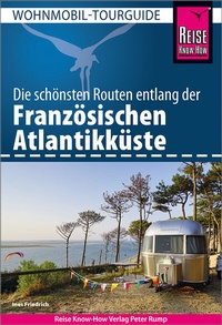 Abbildung von: Reise Know-How Wohnmobil-Tourguide Französische Atlantikküste - Reise Know-How Verlag Peter Rump GmbH