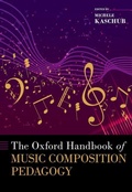 Cover: The Oxford Handbook of Music Composition Pedagogy - Oxford University Press Inc