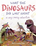 Cover: What the Dinosaurs Did Last Night - Little, Brown Young Readers