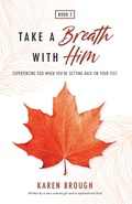 Cover: Take A Breath With Him - Experiencing God When You're Getting Back On Your Feet - Heart Hope Publishing