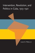 Cover: Intervention, Revolution, and Politics in Cuba, 1913-1921 - Penguin Random House South Africa