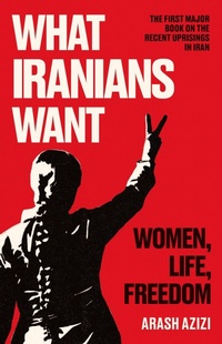 Enlarge image Cover: What Iranians Want - Oneworld Publications