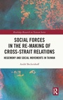Cover: Social Forces in the Re-Making of Cross-Strait Relations - Routledge