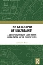 Cover: The Geography of Uncertainty - Routledge