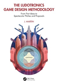 Enlarge image Cover: The Ludotronics Game Design Methodology - CRC Press