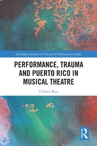 Enlarge image Cover: Performance, Trauma and Puerto Rico in Musical Theatre - Routledge