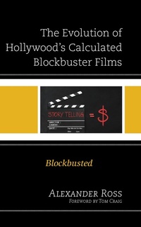 Abbildung von: The Evolution of Hollywood's Calculated Blockbuster Films - Bloomsbury eBooks US