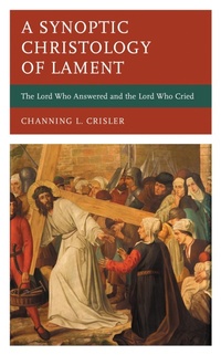 Cover of  A Synoptic Christology of Lament - Lexington Books