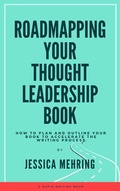 Cover: Roadmapping Your Thought Leadership Book (Rapid Writing Series) - Rapid Writing Series