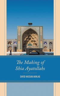 Abbildung von: The Making of Shia Ayatollahs - Bloomsbury eBooks US