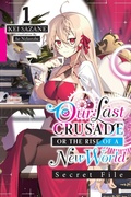 Cover: Our Last Crusade or the Rise of a New World: Secret File, Vol. 1 (light novel) - Yen Press