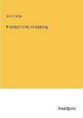 Cover: Practical Hints on Dairying - Anatiposi Verlag