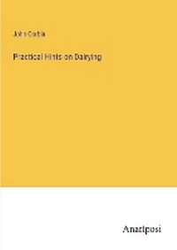 Enlarge image Cover: Practical Hints on Dairying - Anatiposi Verlag