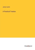 Cover: A Practical Treatise - Anatiposi Verlag