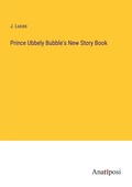 Cover: Prince Ubbely Bubble's New Story Book - Anatiposi Verlag
