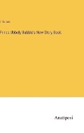 Cover: Prince Ubbely Bubble's New Story Book - Anatiposi Verlag