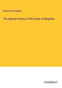 Enlarge image Cover: The Natural History of the Strait of Magellan - Anatiposi Verlag