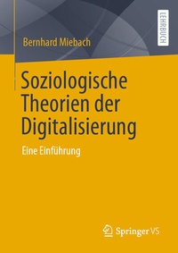 Abbildung von: Soziologische Theorien der Digitalisierung - Springer VS