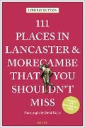 Cover: 111 Places in Lancaster and Morecambe That You Shouldn't Miss - Emons Verlag GmbH