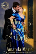 Cover: Who Needs a Duke (Wayward Dukes' Alliance, #9) - Brook Ridge Press