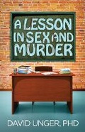 Cover: A Lesson in Sex and Murder - David Unger