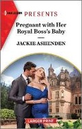Cover: Pregnant with Her Royal Boss's Baby - Harlequin Presents Larger Print