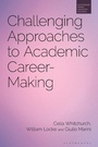 Cover: Challenging Approaches to Academic Career-Making - Bloomsbury Academic