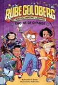 Cover: Engine of Change (Rube Goldberg and His Amazing Machines #3) - Amulet Books