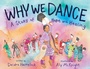 Cover: Why We Dance - Abrams Books for Young Readers