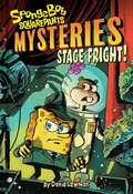 Cover: Stage Fright (SpongeBob SquarePants Mysteries #3) - Amulet Books